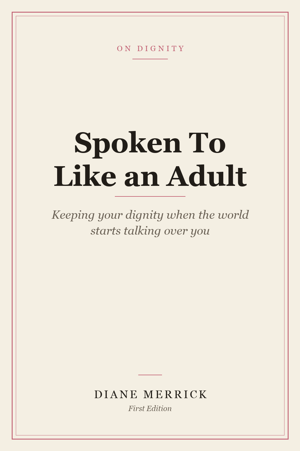 Spoken To Like an Adult — by Diane Merrick